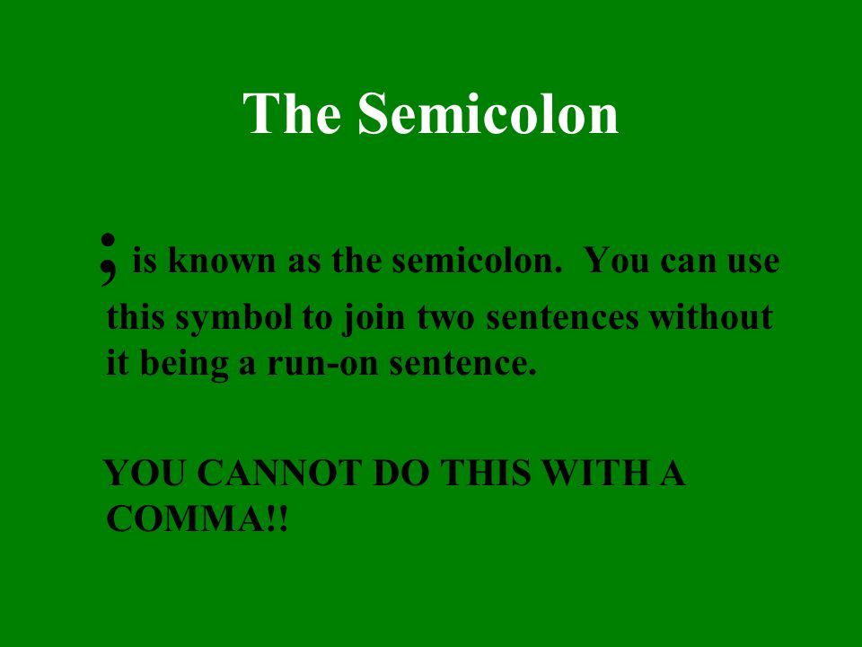 The Semicolon ; is known as the semicolon.