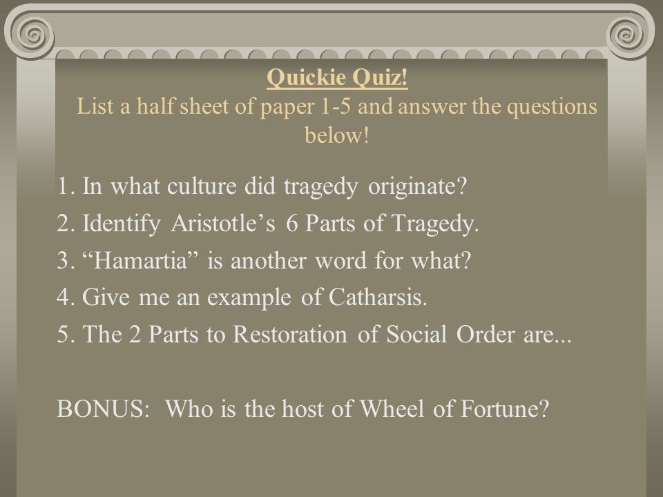 Quickie Quiz. List a half sheet of paper 1-5 and answer the questions below.