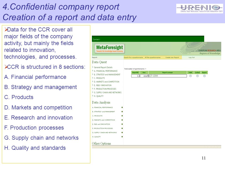 11 4.Confidential company report Creation of a report and data entry  Data for the CCR cover all major fields of the company activity, but mainly the fields related to innovation, technologies, and processes.