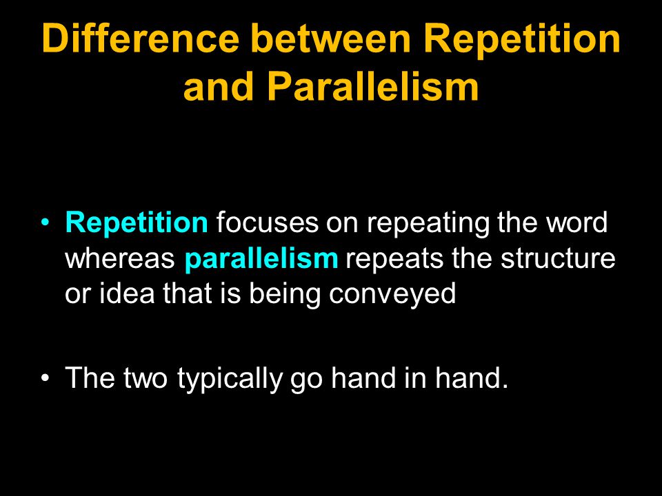 Difference between Repetition and Parallelism Repetition focuses on repeating the word whereas parallelism repeats the structure or idea that is being conveyed The two typically go hand in hand.
