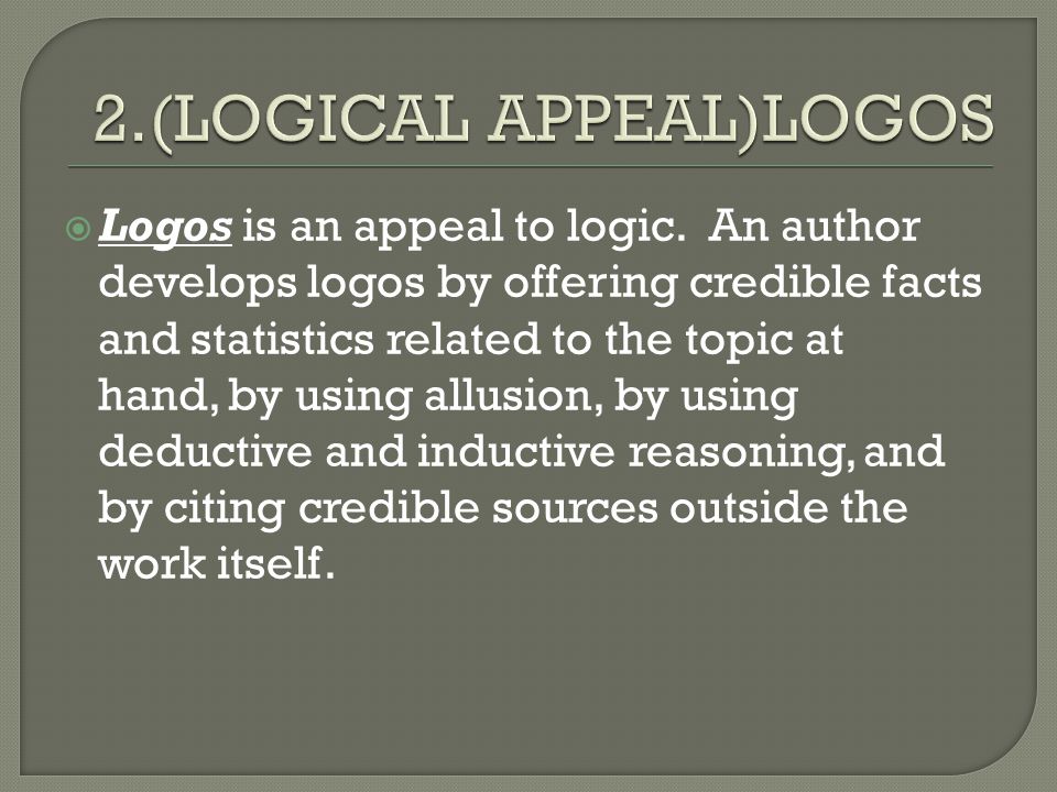  Logos is an appeal to logic.