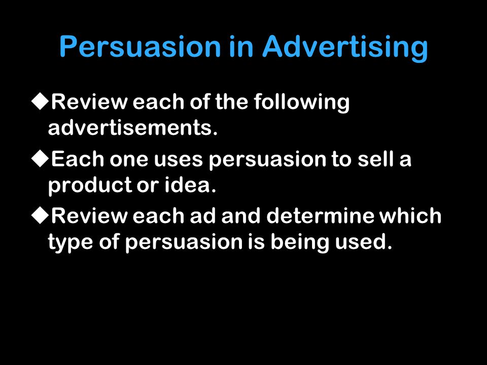 Persuasion in Advertising  Review each of the following advertisements.