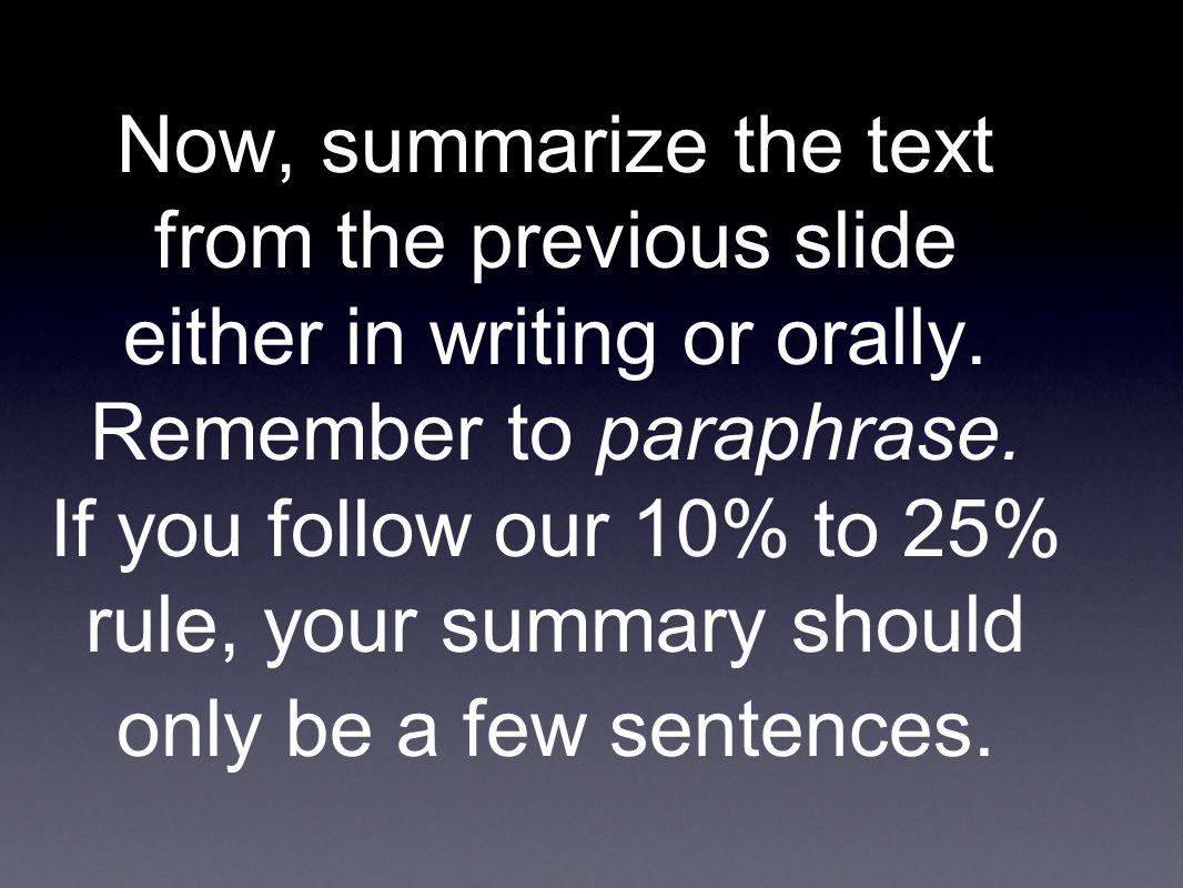 Now, summarize the text from the previous slide either in writing or orally.