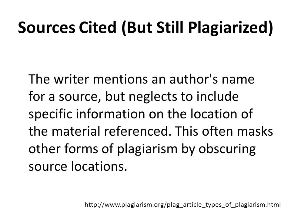 Sources Cited (But Still Plagiarized) The Forgotten Footnote The writer mentions an author s name for a source, but neglects to include specific information on the location of the material referenced.
