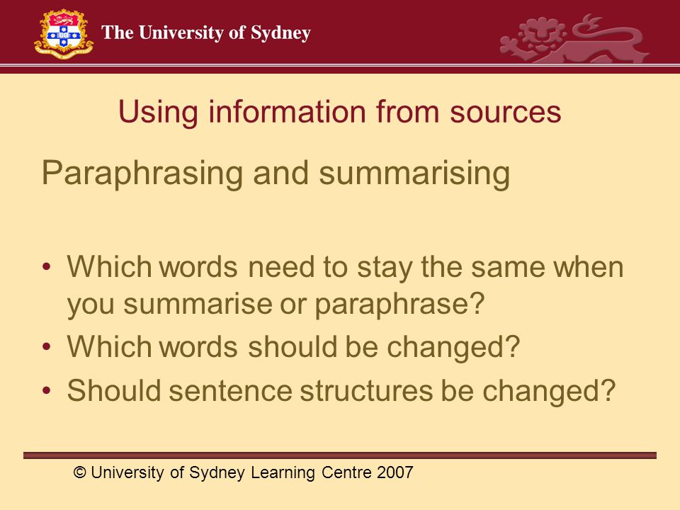 Using information from sources Paraphrasing and summarising Which words need to stay the same when you summarise or paraphrase.