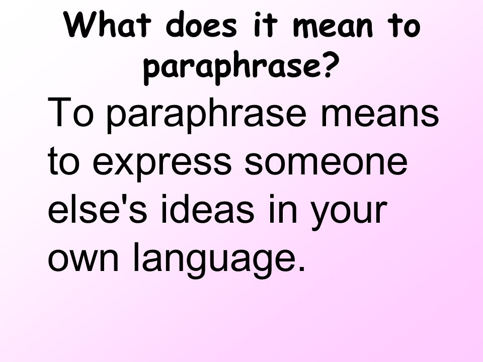 What does it mean to paraphrase.