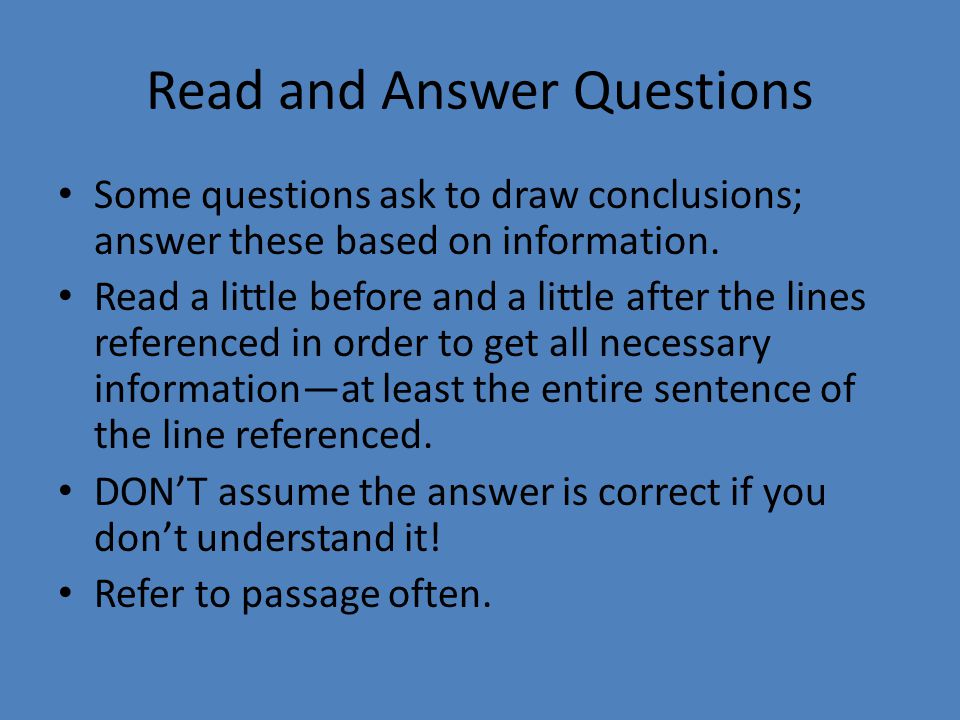 Read and Answer Questions Some questions ask to draw conclusions; answer these based on information.
