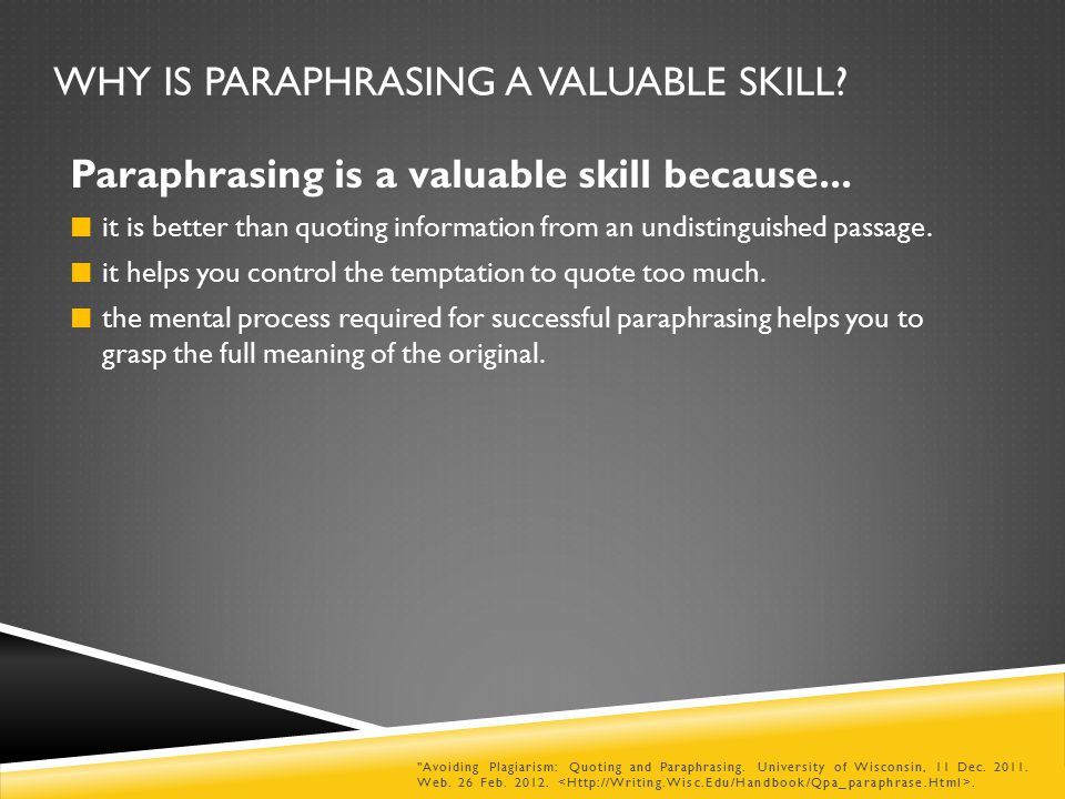 WHY IS PARAPHRASING A VALUABLE SKILL. Paraphrasing is a valuable skill because...