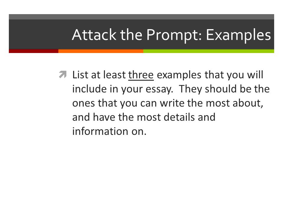 Attack the Prompt: Examples  List at least three examples that you will include in your essay.