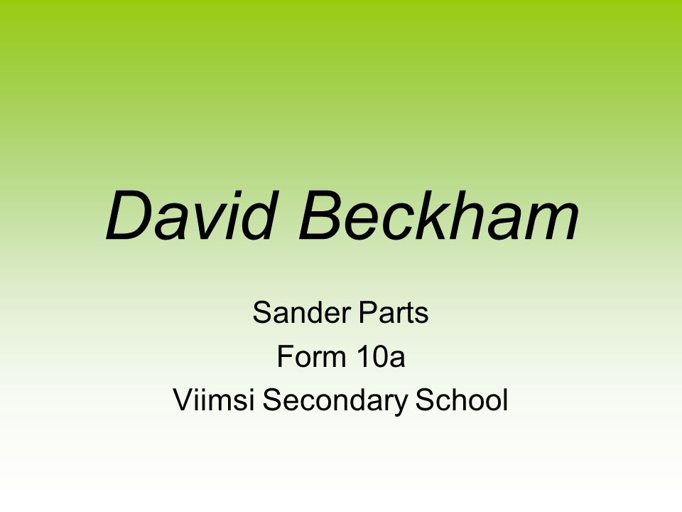 David Beckham Sander Parts Form 10a Viimsi Secondary School