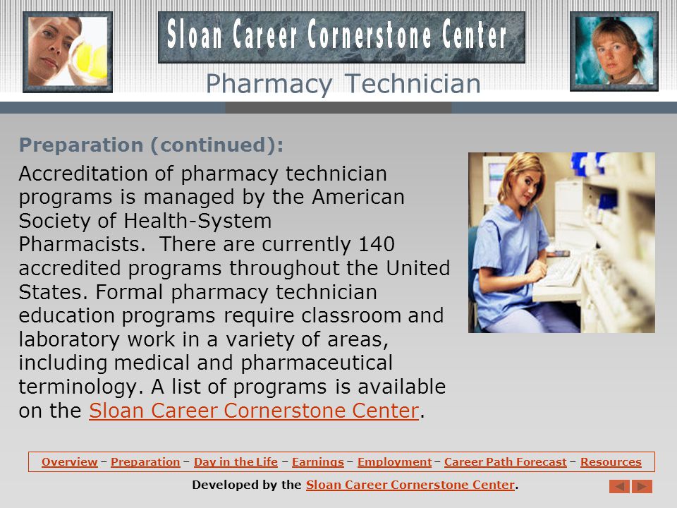 Preparation: Although most pharmacy technicians receive informal on-the-job training, employers favor those who have completed formal training and certification.
