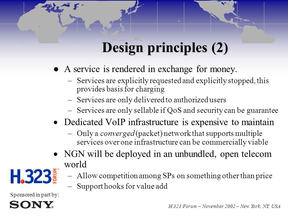 Sponsored in part by: H.323 Forum – November 2002 – New York, NY, USA Design principles (2) A service is rendered in exchange for money.