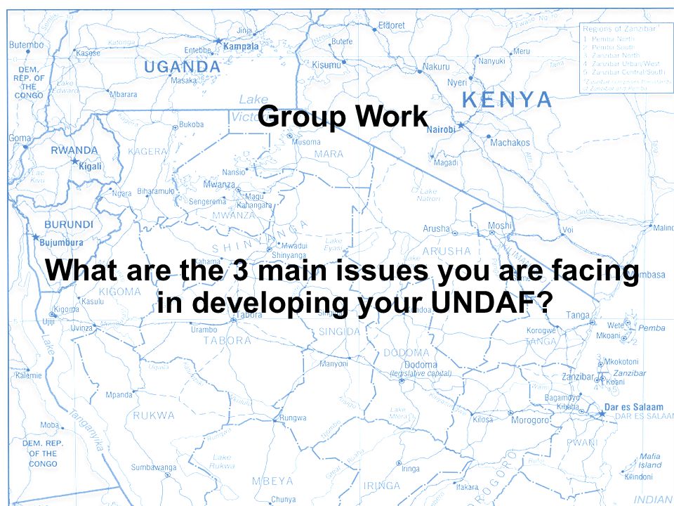 Group Work What are the 3 main issues you are facing in developing your UNDAF