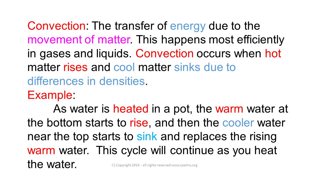 Convection: The transfer of energy due to the movement of matter.