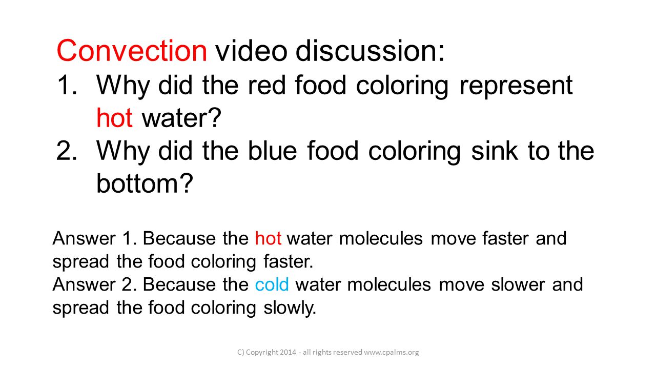 C) Copyright all rights reserved   Convection video discussion: 1.Why did the red food coloring represent hot water.