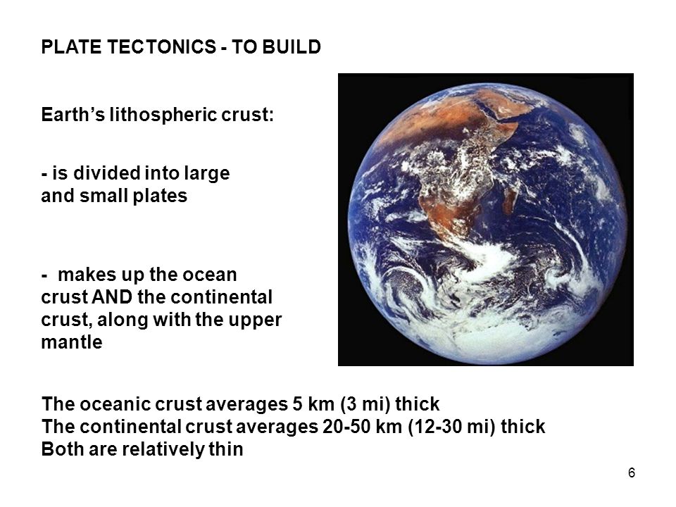 6 plate tectonics - to build earth"s lithospheric crust