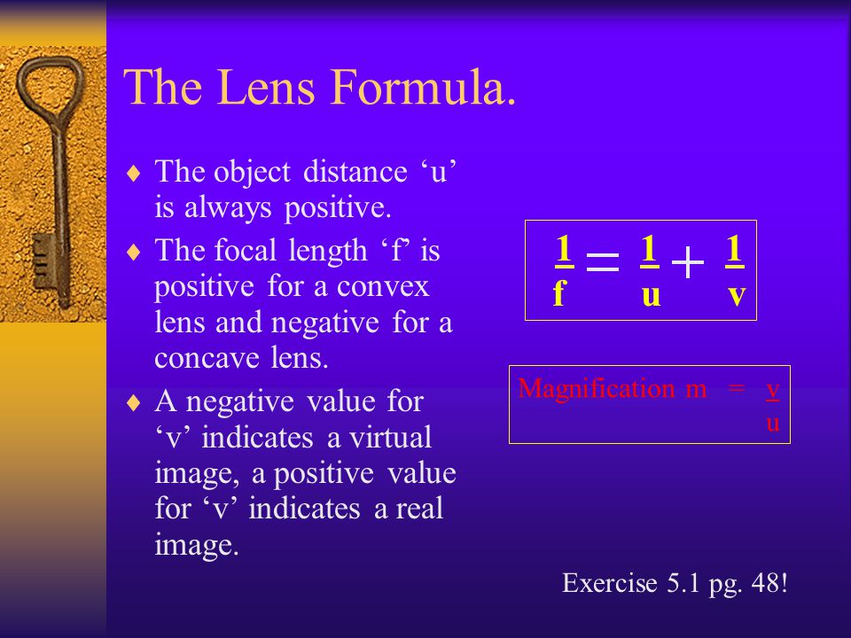 The Lens Formula.  The object distance ‘u’ is always positive.