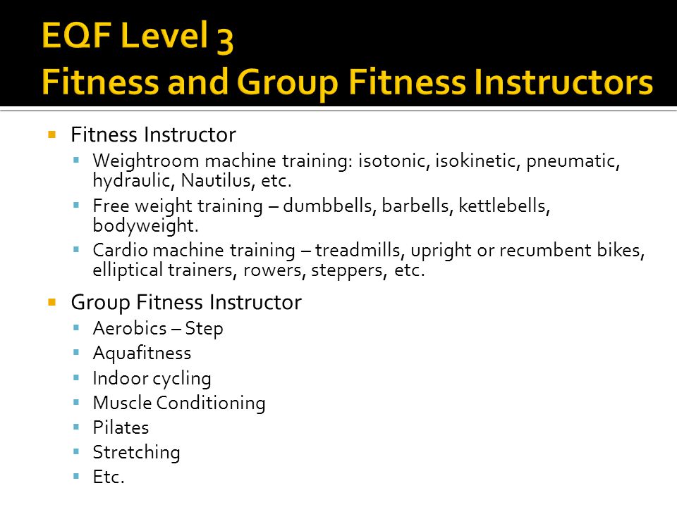  Fitness Instructor  Weightroom machine training: isotonic, isokinetic, pneumatic, hydraulic, Nautilus, etc.