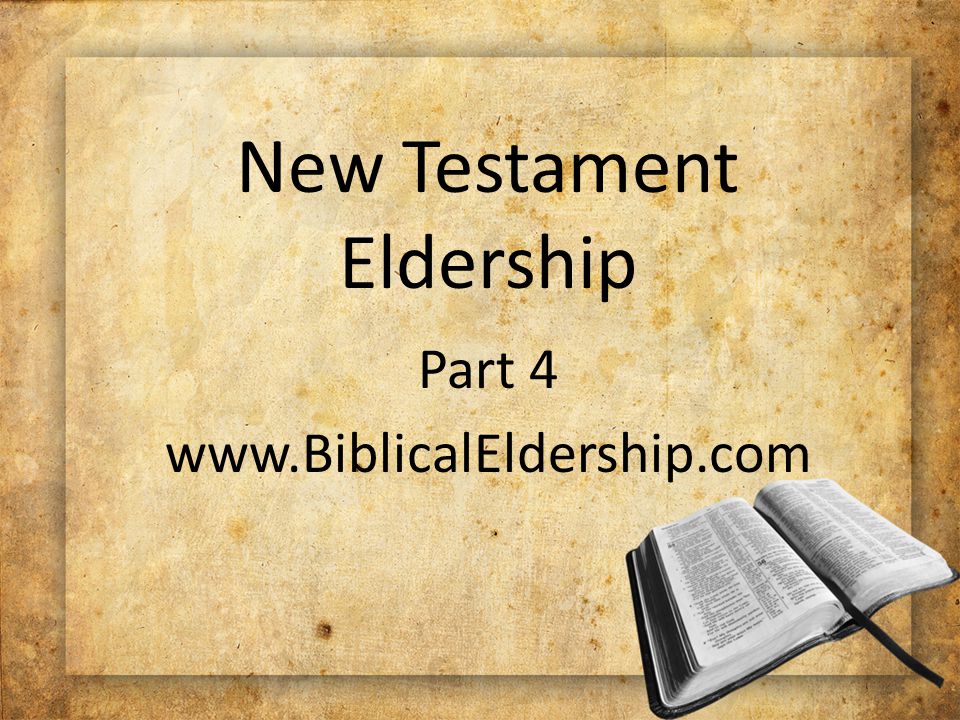 New Testament Eldership Part 4