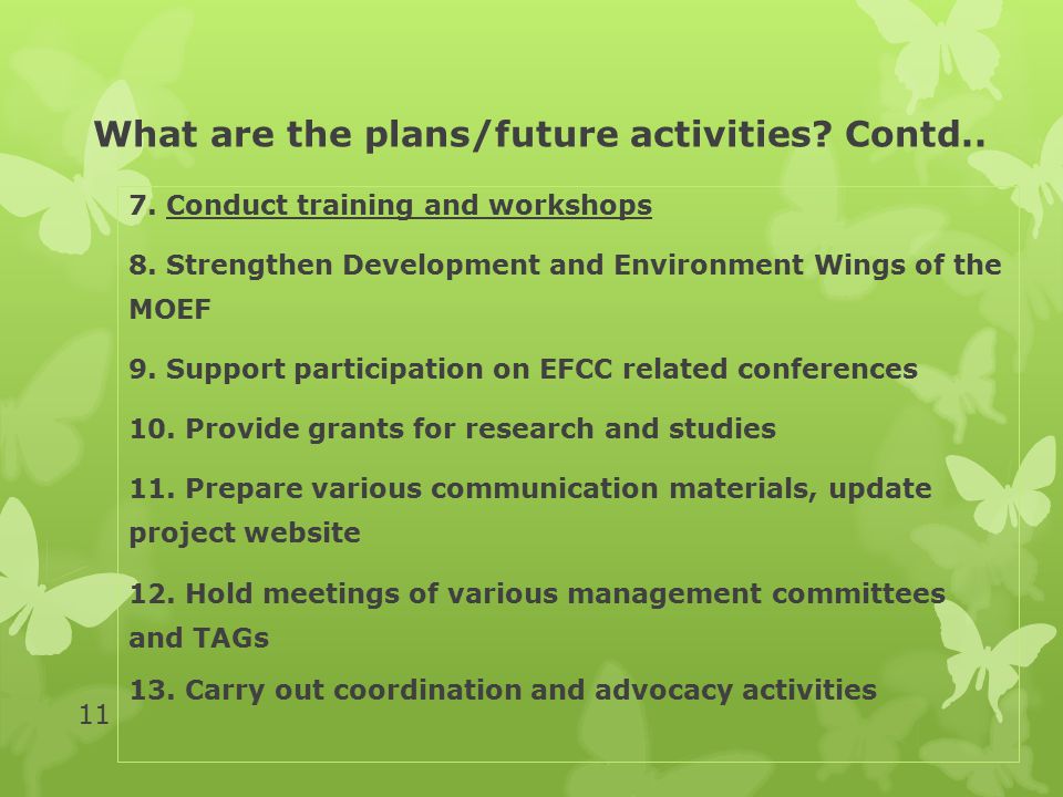 What are the plans/future activities. Contd.. 7.
