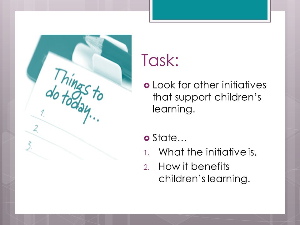 Task:  Look for other initiatives that support children’s learning.