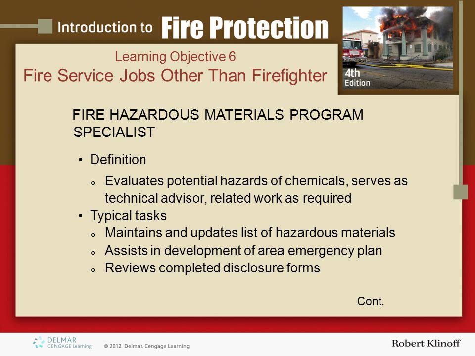 FIRE HAZARDOUS MATERIALS PROGRAM SPECIALIST Definition  Evaluates potential hazards of chemicals, serves as technical advisor, related work as required Typical tasks  Maintains and updates list of hazardous materials  Assists in development of area emergency plan  Reviews completed disclosure forms Cont.
