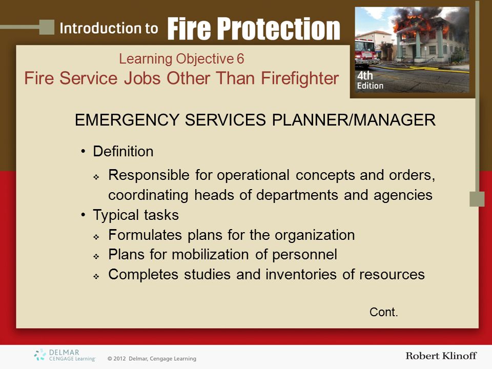 EMERGENCY SERVICES PLANNER/MANAGER Definition  Responsible for operational concepts and orders, coordinating heads of departments and agencies Typical tasks  Formulates plans for the organization  Plans for mobilization of personnel  Completes studies and inventories of resources Cont.