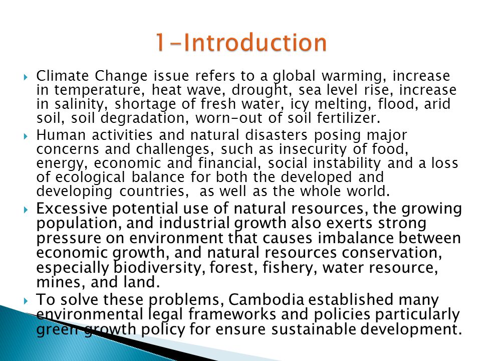  Climate Change issue refers to a global warming, increase in temperature, heat wave, drought, sea level rise, increase in salinity, shortage of fresh water, icy melting, flood, arid soil, soil degradation, worn-out of soil fertilizer.