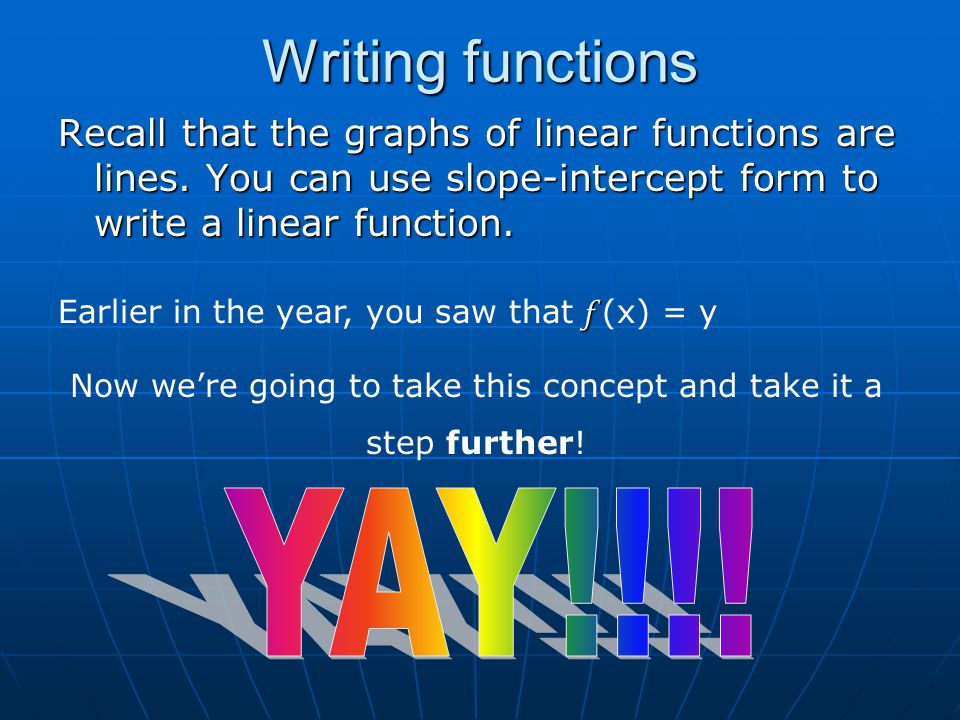 Writing functions Recall that the graphs of linear functions are lines.