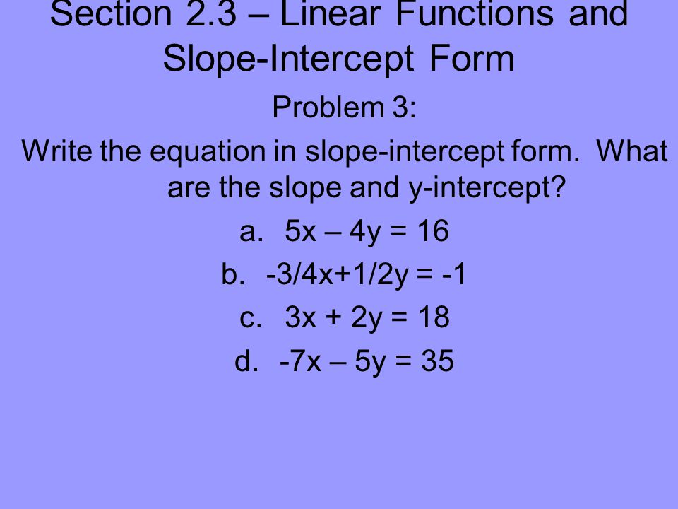 Section 2.3 – Linear Functions and Slope-Intercept Form Problem 3: Write the equation in slope-intercept form.