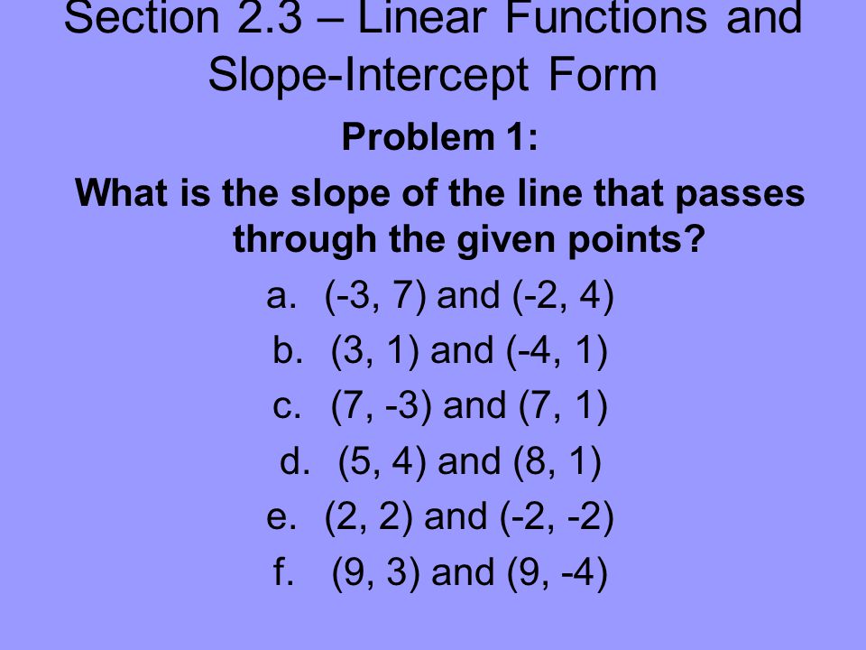 Problem 1: What is the slope of the line that passes through the given points.