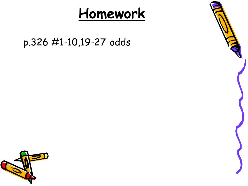 Homework p.326 #1-10,19-27 odds