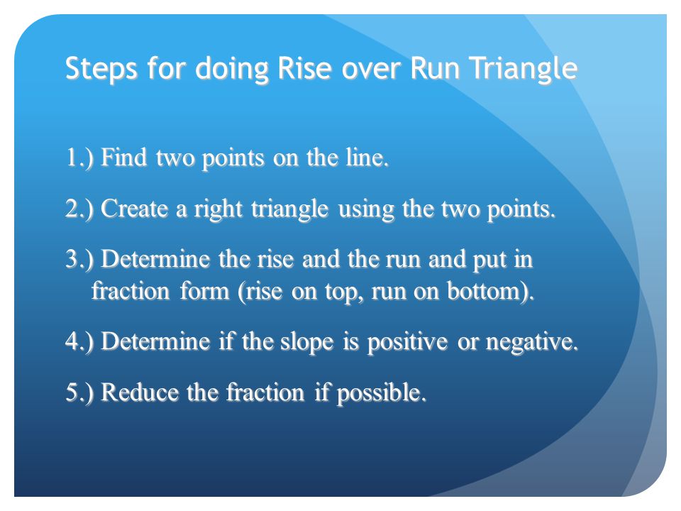 Steps for doing Rise over Run Triangle 1.) Find two points on the line.