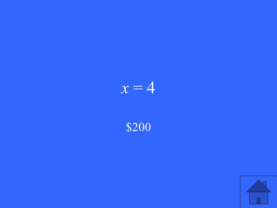 x = 4 $200