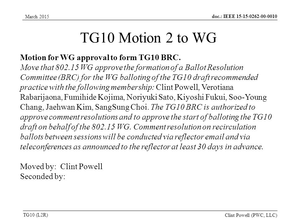 doc.: IEEE TG10 (L2R) March 2015 Clint Powell (PWC, LLC) Motion for WG approval to form TG10 BRC.