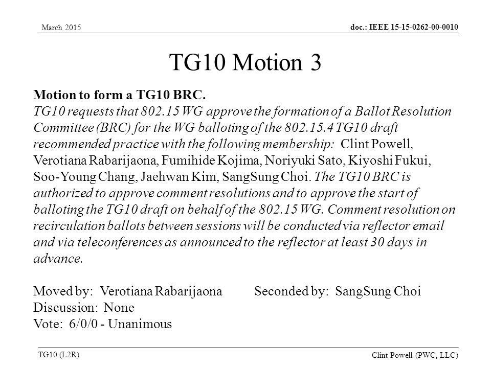 doc.: IEEE TG10 (L2R) March 2015 Clint Powell (PWC, LLC) Motion to form a TG10 BRC.