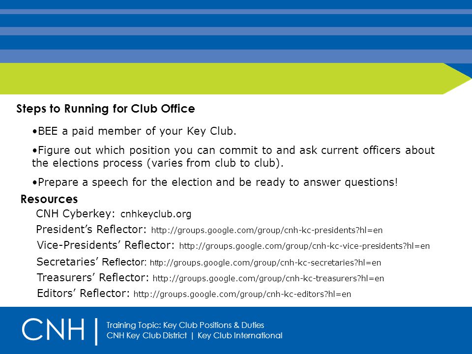 Steps to Running for Club Office BEE a paid member of your Key Club.
