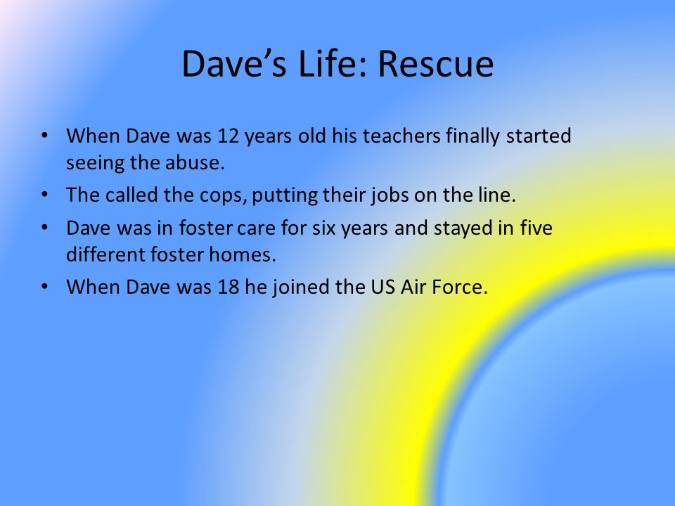 Dave’s Life: Rescue When Dave was 12 years old his teachers finally started seeing the abuse.