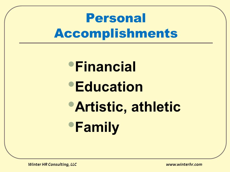 Personal Accomplishments Financial Education Artistic, athletic Family Winter HR Consulting, LLC