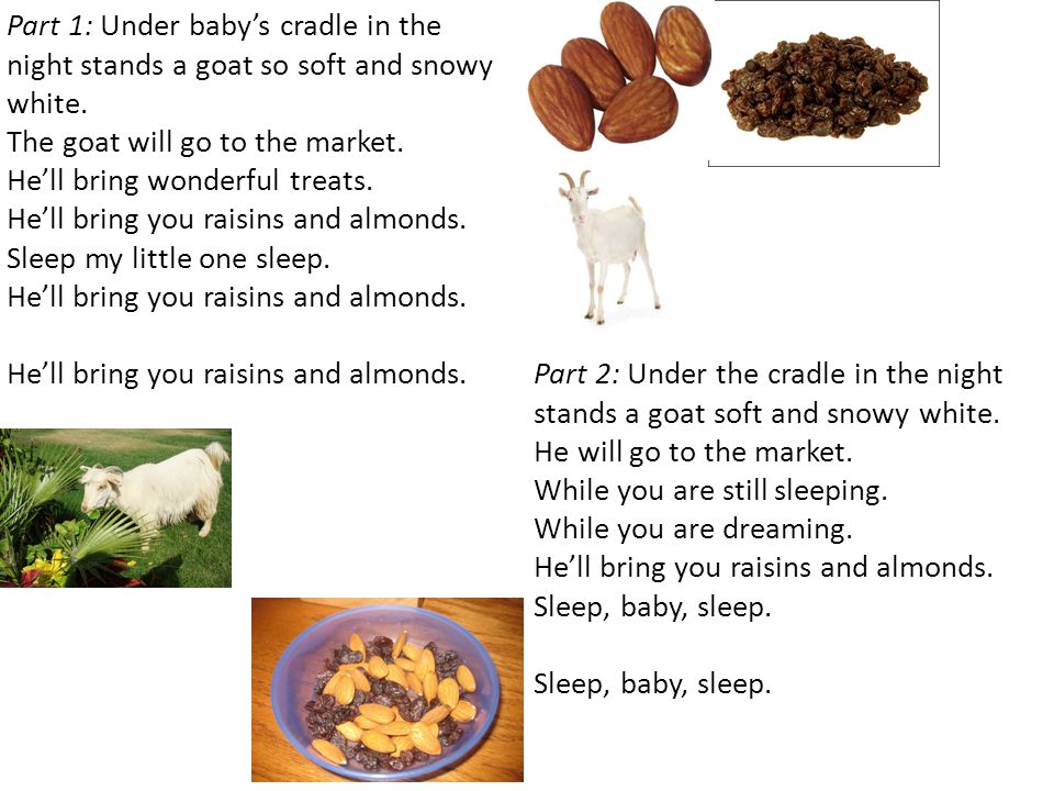 Part 1: Under baby’s cradle in the night stands a goat so soft and snowy white.