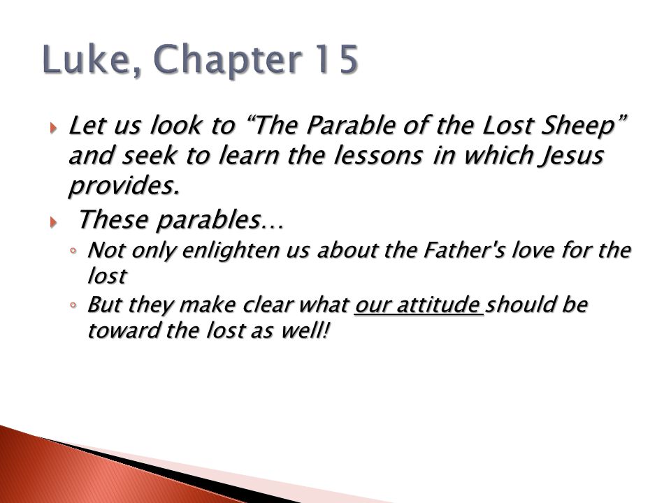  Let us look to The Parable of the Lost Sheep and seek to learn the lessons in which Jesus provides.