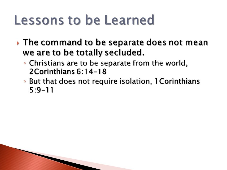  The command to be separate does not mean we are to be totally secluded.