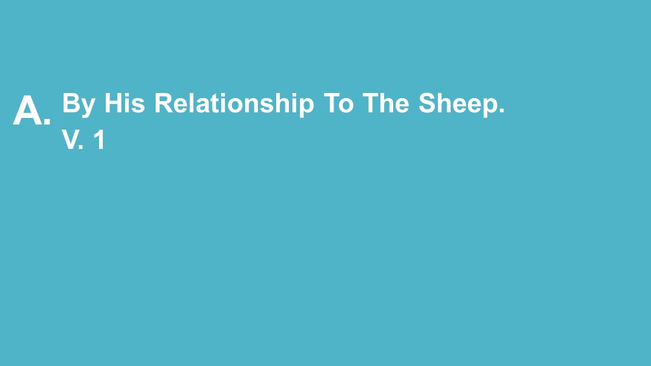 A. By His Relationship To The Sheep. V. 1