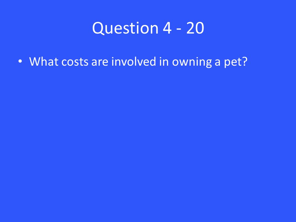 Question What costs are involved in owning a pet