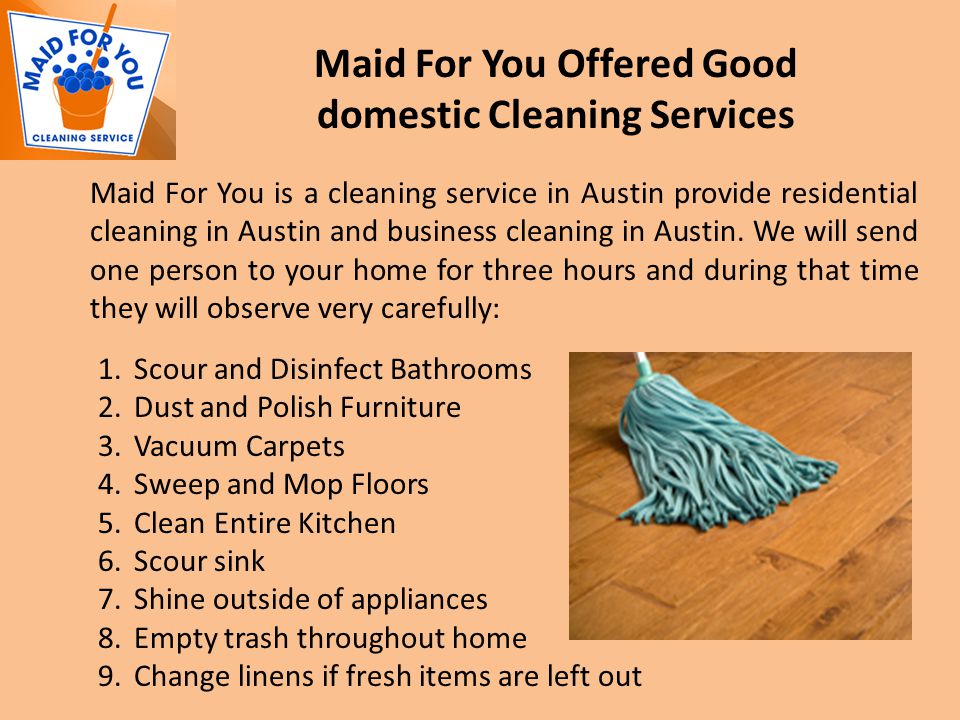 Maid For You Offered Good domestic Cleaning Services Maid For You is a cleaning service in Austin provide residential cleaning in Austin and business cleaning in Austin.
