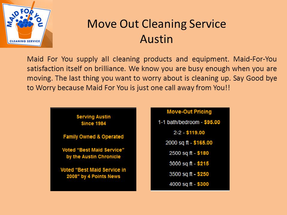 Move Out Cleaning Service Austin Maid For You supply all cleaning products and equipment.