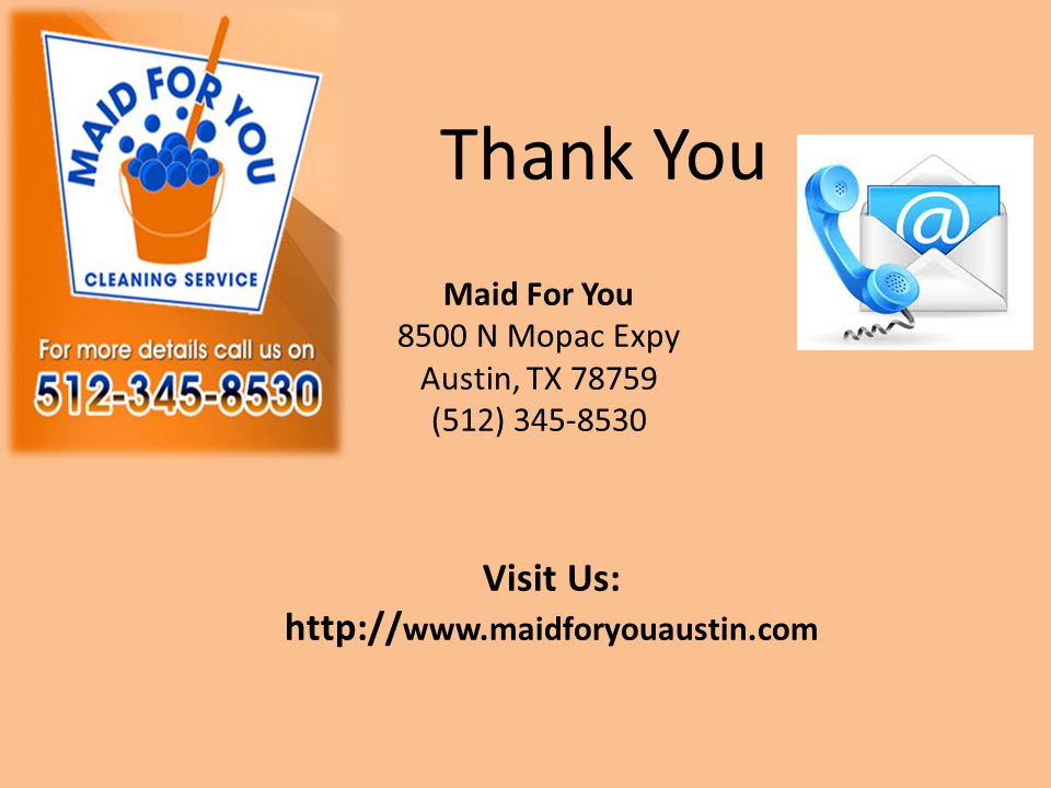 Thank You Maid For You 8500 N Mopac Expy Austin, TX (512) Visit Us: