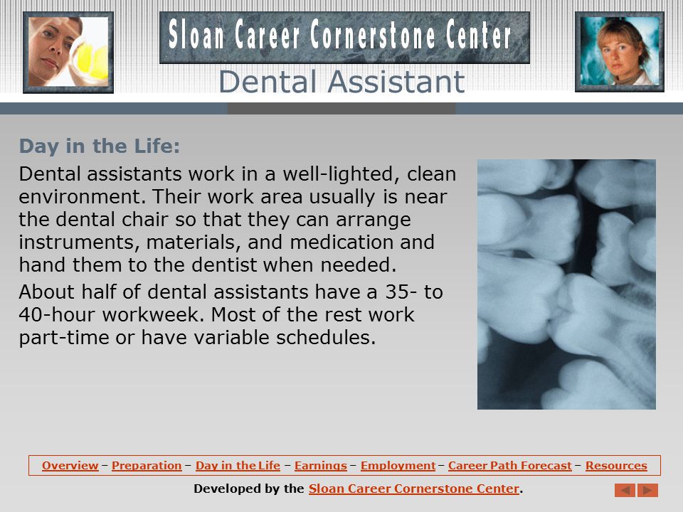 Preparation (continued): A large number of dental assistants learn through on-the-job training.
