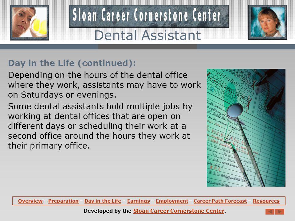 Day in the Life: Dental assistants work in a well-lighted, clean environment.