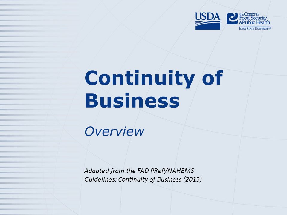 Continuity of Business Overview Adapted from the FAD PReP/NAHEMS Guidelines: Continuity of Business (2013)